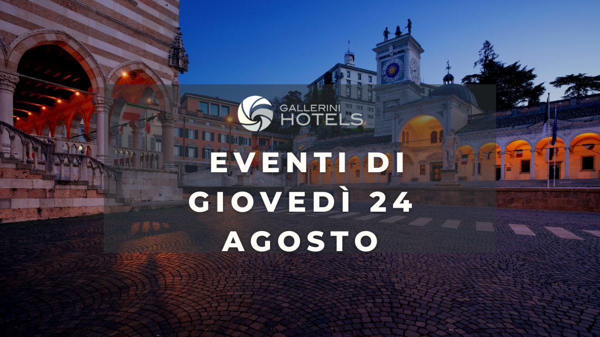 UdinEstate - Eventi di Giovedì 24 Agosto